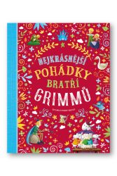 Nejkrásnější pohádky bratří Grimmů - Stefania Leonardi Hartley - Pohádky pro děti Nejkrásnější pohádky bratří Grimmů