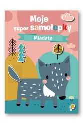 Moje super samolepky Mláďata - Samolepky se zvířátky Moje super samolepky Mláďata