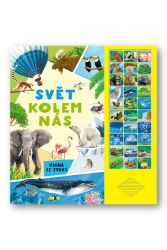 Svět kolem nás - Kniha se zvuky - Zvukové knihy pro nejmenší Svět kolem nás - Kniha se zvuky