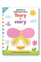 Dovednosti předškoláka Tvary a vzory - Knihy pro předškoláky Dovednosti předškoláka Tvary a vzory