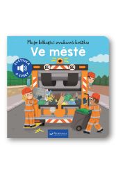 Moje blikající zvuková knížka Ve městě - Zvuková leporela Moje blikající zvuková knížka Ve městě