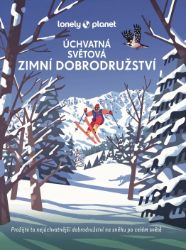 Úchvatná světová zimní dobrodružství - Lonely Planet Úchvatná světová zimní dobrodružství - Lonely Planet