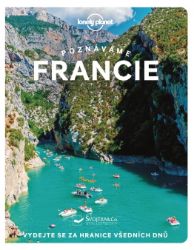 Poznáváme Francie - Lonely Planet - Nicola Williams,Cyrena Lee,Sixtine Lerouge,Mary Winston Nicklin,Anna Richards - Mapy Francie Poznáváme Francie - Lonely Planet