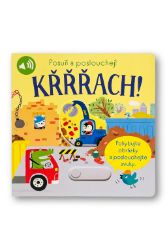 Křřřach! Posuň a poslouchej!