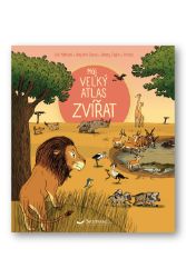Můj velký atlas zvířat - Éric Mathivet - Encyklopedie zvířat pro děti Můj velký atlas zvířat