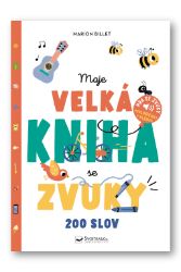 Moje velká kniha se zvuky - 200 slov - Zvuková leporela Moje velká kniha se zvuky - 200 slov