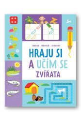 Hraju si a učím se Zvířata 5+ - Hry a aktivity pro děti Hraju si a učím se Zvířata 5+