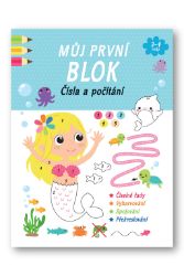 Můj první blok Čísla a počítání - Naučné knihy pro nejmenší Můj první blok Čísla a počítání