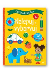Cestou do školky Nalepuj a vybarvuj 2+ - Hry a aktivity pro děti Cestou do školky Nalepuj a vybarvuj 2+