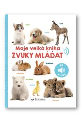 Moje velká kniha Zvuky mláďat - Zvuková leporela Moje velká kniha Zvuky mláďat