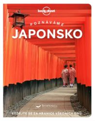 Poznáváme Japonsko - Lonely Planet - Simon Richmond,Rebecca Milner,Ray Bartlett,Craig McLachlan,Winnie Tan,Todd Fong,Lucy Dayman - Podle země Poznáváme Japonsko - Lonely Planet