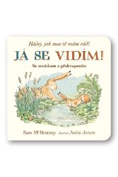 Já se vidím! Hádej, jak moc tě mám rád! - Sam McBratney - Leporela pro děti Já se vidím! Hádej, jak moc tě mám rád!