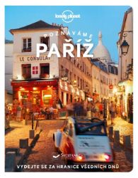 Poznáváme Paříž - Lonely Planet - Catherine Le Nevez,Jean-Bernard Carillet,Eileen W. Cho,Danette St. Onge,Mary Winston Nicklin,Jacqueline Ngo Mpii,Fabienne Fong Yan - Mapy Paříž Poznáváme Paříž - Lonely Planet