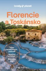 Florencie a Toskánsko - Lonely Planet - Federica Bocco,Angelo Zinna - Mapy Itálie Florencie a Toskánsko