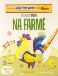 Nech ožít barvy Na farmě - Omalovánky a samolepky pro děti Nech ožít barvy Na farmě