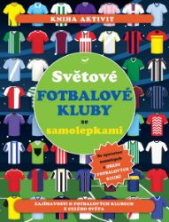 Světové fotbalové kluby se samolepkami - Omalovánky a samolepky pro děti Světové fotbalové kluby se samolepkami