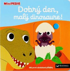 MiniPEDIE Dobrý den, malý dinosaure! - Nathalie Choux - Leporela Svojtka MiniPEDIE MiniPEDIE – Dobrý den, malý dinosaure!