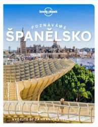 Poznáváme Španělsko - Lonely Planet - Isabella Noble,Felicity Hughes,Troy Nahumko,Sally Davies,Jamie Ditaranto,Esme Fox - Mapy Španělsko Poznáváme Španělsko - Lonely Planet