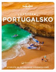 Poznáváme Portugalsko - Austin Bush,Jenny Barchfield,Sandra Henriques,Gail Aguiar,Marlene Marques,Joana Taborda,Daniel James Clarke - Mapy Portugalsko Poznáváme Portugalsko