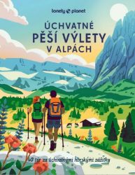 Úchvatné pěší výlety v Alpách - Lonely Planet