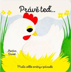 Právě teď… Malé velké změny v přírodě - Dětské knihy o přírodě Právě teď… Malé velké změny v přírodě