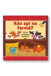Kdo spí na farmě? Kniha s kouzelnou baterkou - Interaktivní knihy pro nejmenší Kdo spí na farmě? Kniha s kouzelnou baterkou