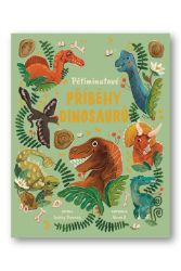 Pětiminutové příběhy dinosaurů - Gabby Dawnay - Encyklopedie pro děti Pětiminutové příběhy dinosaurů