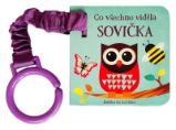 Co všechno viděla sovička Knížka do kočárku - Leporela pro děti Co všechno viděla sovička Knížka do kočárku