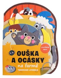 Ouška a ocásky na farmě Tvarované leporelo s plstěnými prvky Ouška a ocásky na farmě Tvarované leporelo s plstěnými prvky