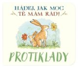 Protiklady Hádej, jak moc tě mám rád! - Sam McBratney - Leporela pro děti Protiklady Hádej, jak moc tě mám rád!