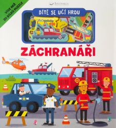 Dítě se učí hrou Záchranáři - Gareth Williams - Knihy pro nejmenší Dítě se učí hrou Záchranáři