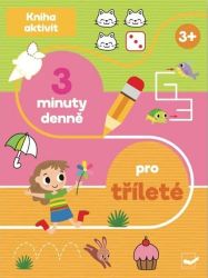 3 minuty denně pro tříleté - neuveden - Kreativní knihy pro děti 3 minuty denně pro tříleté