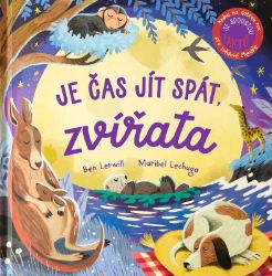 Je čas jít spát, zvířata - Ben Lerwill,Maribel Lechuga - Populárně naučná literatura pro děti Je čas jít spát, zvířata