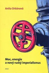 Moc, energie a nový ruský imperialismus - Anita Orbán - Technika Moc, energie a nový ruský imperialismus