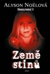 Země stínů - Alyson Noël - Romány pro dívky Země stínů