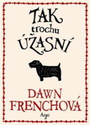 Tak trochu úžasní - Dawn French - Světový humor a satira Tak trochu úžasní