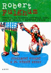 Všechno, co opravdu potřebuju znát, jsem se naučil v mateřské školce - Robert Fulghum - Světový humor a satira Všechno, co opravdu potřebuju znát, jsem se naučil v mateřské školce