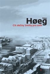 Cit slečny Smilly pro sníh - Peter Hoeg - Romány Cit slečny Smilly pro sníh