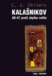 Kalašnikov. AK-47 proti zbytku světa - Christopher John Chivers - Druhá světová válka Kalašnikov. AK-47 proti zbytku světa