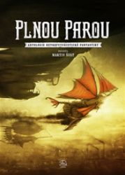 Plnou parou - Martin Šust - Česká a slovenská sci-fi Plnou parou