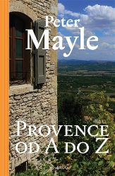 Provence od A do Z - Peter Mayle - Romány Provence od A do Z