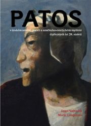 Patos v českém umění, poezii a umělecko-estetickém myšlení čtyřicátých let 20. století Patos v českém umění, poezii a umělecko-estetickém myšlení čtyřicátých let 20. století