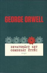 Devatenáct set osmdesát čtyři - George Orwell - Romány 1984