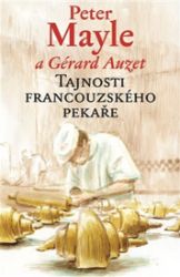 Tajnosti francouzského pekaře - Peter Mayle,Gérard Auzet - Romány Tajnosti francouzského pekaře