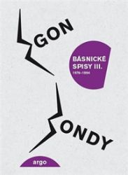 Básnické spisy III. - Egon Bondy - Poezie a básně Básnické spisy III.