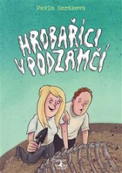Hrobaříci v podzámčí - Pavla Horáková - Česká a slovenská beletrie Hrobaříci v podzámčí