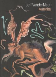 Autorita - Jeffrey Scott VanderMeer,Jeff VanderMeer - Fantasy, sci-fi Autorita