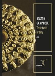 Tisíc tváří hrdiny - Joseph Campbell - Naučná literatura Tisíc tváří hrdiny