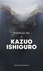 Pohřbený obr - Kazuo Ishiguro - Světová fantasy Pohřbený obr