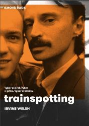Trainspotting - Irvine Welsh - Romány Trainspotting